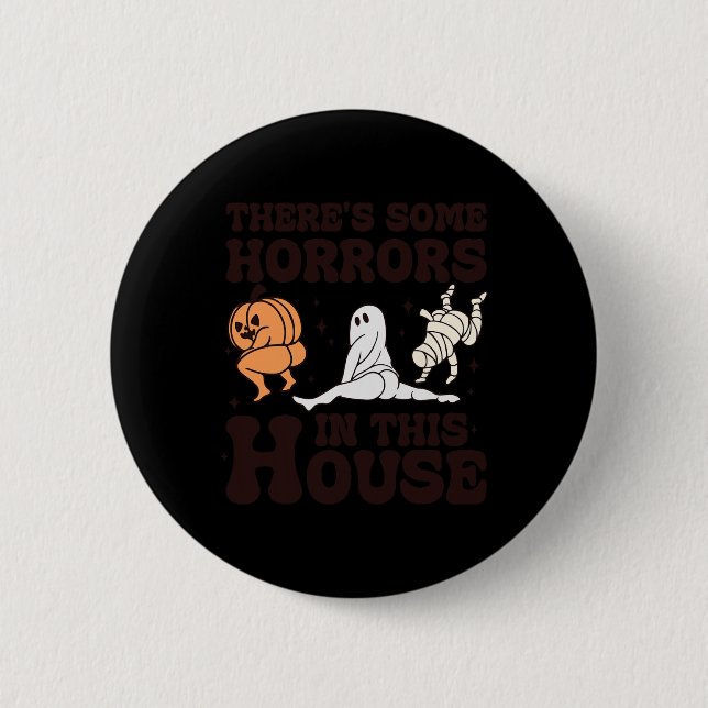 There's Some Horrors In This House  2 Inch Round Button (Front)