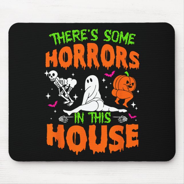 There's Some Horrors In This House Fun Halloween  Mouse Pad (Front)