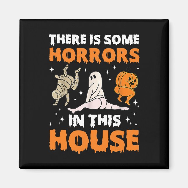 There's Some Horrors In This House Fun Saying1 Magnet (Front)