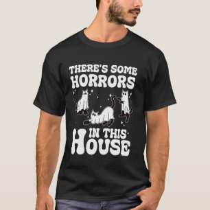 There's Some Horrors In This House Funny Cat Party T-Shirt