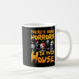 Theres Some Horrors In This House Funny Halloween Coffee Mug