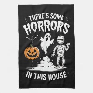 There's Some Horrors In This House Funny Halloween Kitchen Towel