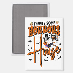 There's Some Horrors In This House Funny Halloween Magnet