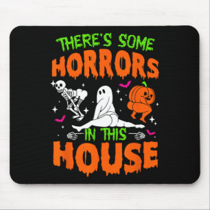 There's Some Horrors In This House Funny Halloween Mouse Pad