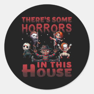 There's Some Horrors In This House Funny Horror Ch Classic Round Sticker