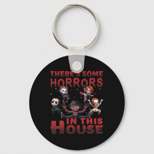 There's Some Horrors In This House Funny Horror Ch Keychain