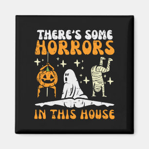 There's Some Horrors In This House Funny Horror Ch Magnet