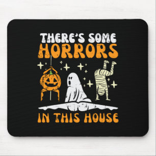 There's Some Horrors In This House Funny Horror Ch Mouse Pad
