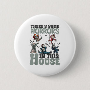 Theres Some Horrors In This House Funny Horror Cha 2 Inch Round Button