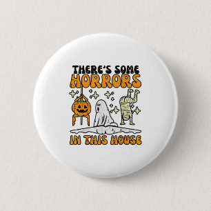 Theres Some Horrors In This House Funny Horror Cha 2 Inch Round Button