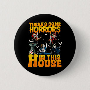 Theres Some Horrors In This House Funny Horror Cha 2 Inch Round Button
