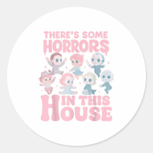 Theres Some Horrors In This House Funny Horror Cha Classic Round Sticker