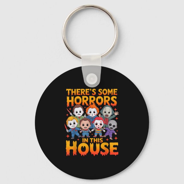 Theres Some Horrors In This House Funny Horror Cha Keychain (Front)
