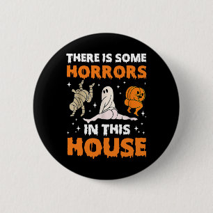 There's Some Horrors In This House Funny Saying1 2 Inch Round Button