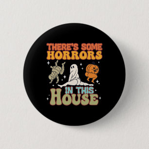 There's Some Horrors In This House Ghost Pumpkin H 2 Inch Round Button
