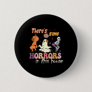 There's Some Horrors In This House Ghost Pumpkin H 2 Inch Round Button