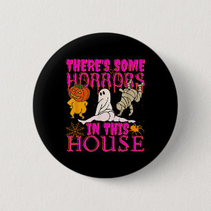 There's Some Horrors In This House Ghost Pumpkin H 2 Inch Round Button