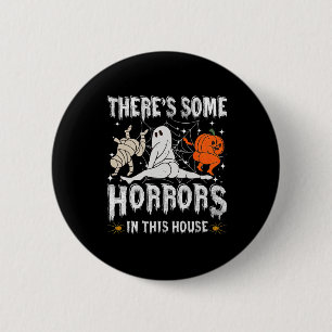 There's Some Horrors In This House Ghost Pumpkin H 2 Inch Round Button