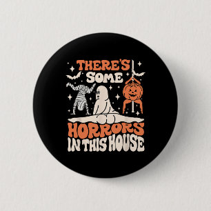 There's Some Horrors In This House Ghost Pumpkin H 2 Inch Round Button