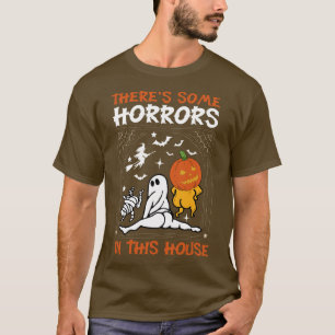 theres some horrors in this house halloween T-Shirt