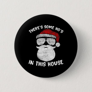 There's Some Ho's Ho's In This House Funny Santa C 2 Inch Round Button