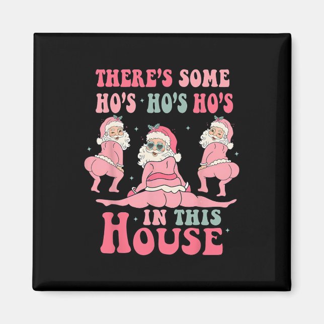 There's Some Hos In This House Christmas Pink Sant Magnet (Front)