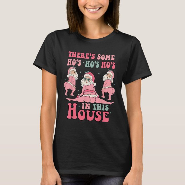 There's Some Hos in This House Christmas Pink Sant T-Shirt (Front)