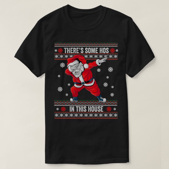 Theres Some Hos in This House Dabbing Santa Ugly C T-Shirt (Design Front)