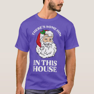 Theres Some Hos In this House Funny Christmas Sant T-Shirt