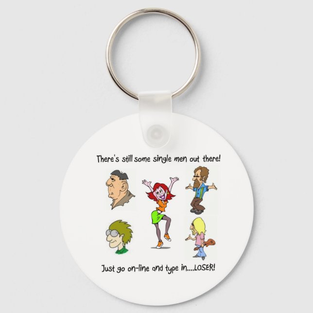 THERE'S STILL SOME SINGLE MEN OUT THERE! KEYCHAIN (Front)