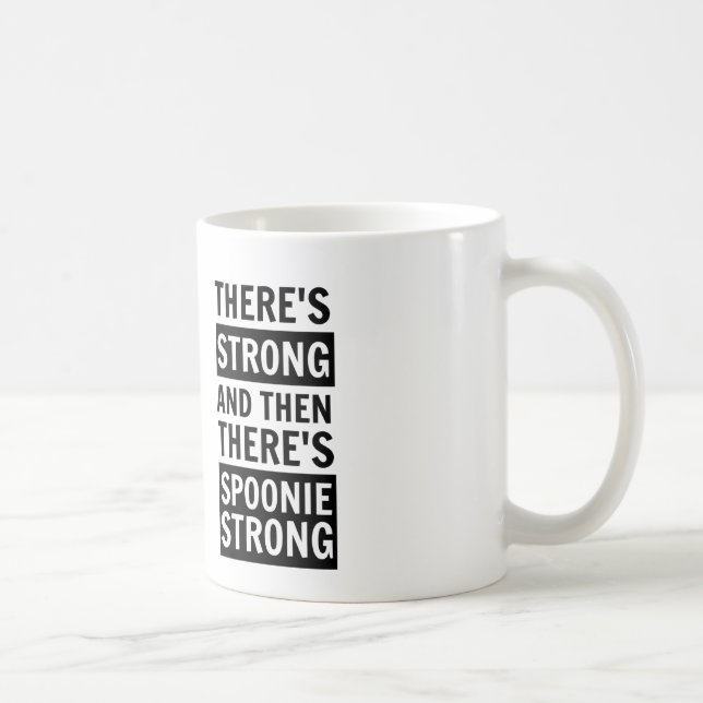 There's Strong, Then There's Spoonie Strong Mug (Right)
