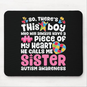 There's This Boy He Calls Me Sister Autism Awarene Mouse Pad
