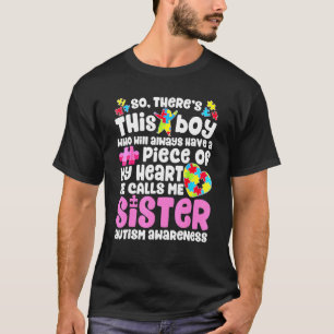 There's This Boy He Calls Me Sister Autism Awarene T-Shirt