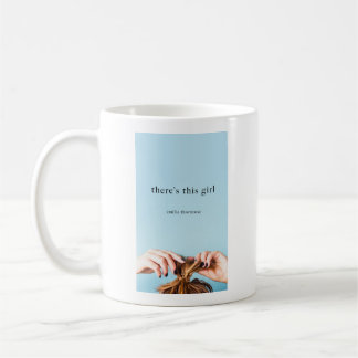 There's This Girl Coffee Mug