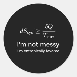 Thermodynamics Joke Chemistry Nerd Classic Round Sticker