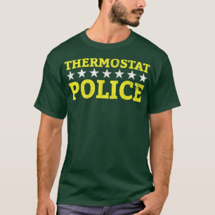 Thermostat Police Funny Cool Gift for Dad Men of T-Shirt