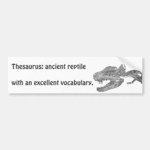 Thesaurus: ancient reptile with an excellent vo... bumper sticker