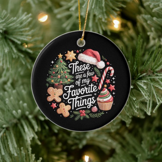 These Are A Few Of My Favourite Things Christmas  Ceramic Ornament (Tree)