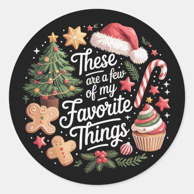 These Are A Few Of My Favourite Things Christmas  Classic Round Sticker (Front)