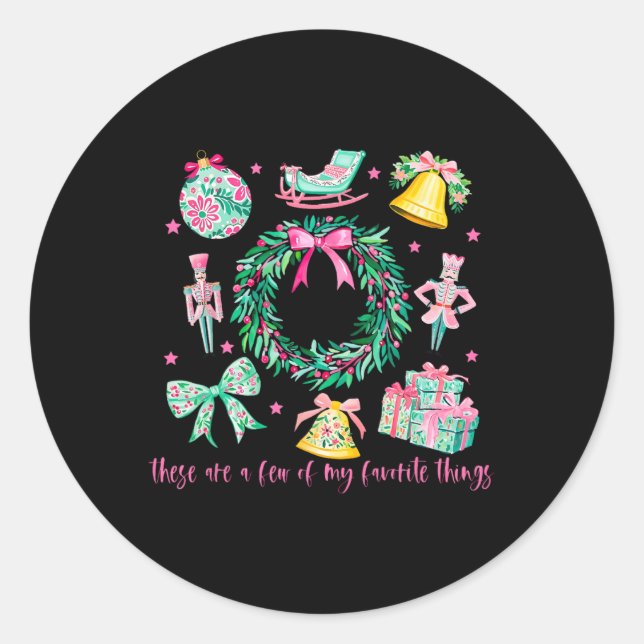 These Are A Few Of My Favourite Things Christmas N Classic Round Sticker (Front)