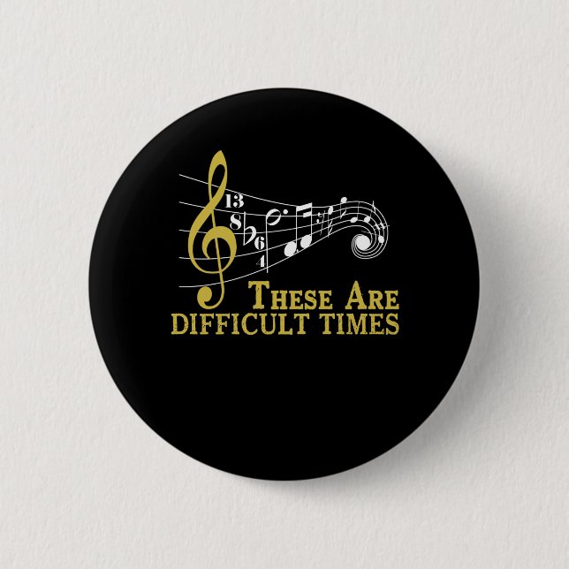 These Are Difficult Times - Music Lover Gifts 2 Inch Round Button (Front)