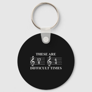 These Are Difficult Times Music Lovers Gifts Men W Keychain