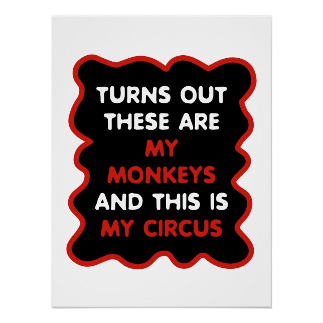 These Are My Monkeys And This Is My Circus Poster (Front)