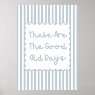 These are The Good Old Days Poster
