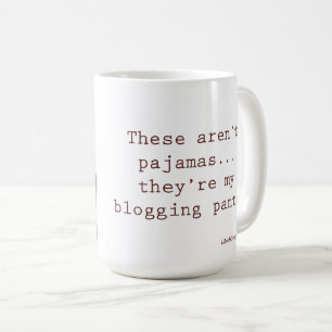 These aren’t pyjamas... they’re my blogging pa coffee mug