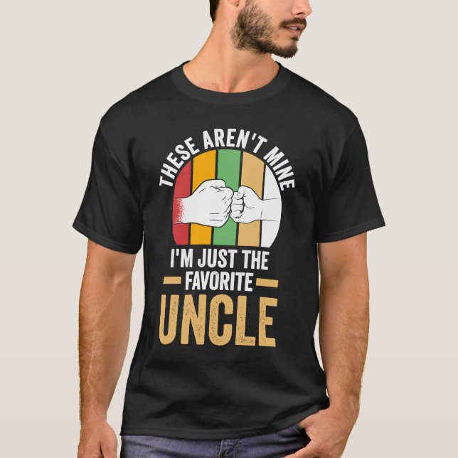 these aren't mine I'm just the favourite uncle unc T-Shirt (Front)