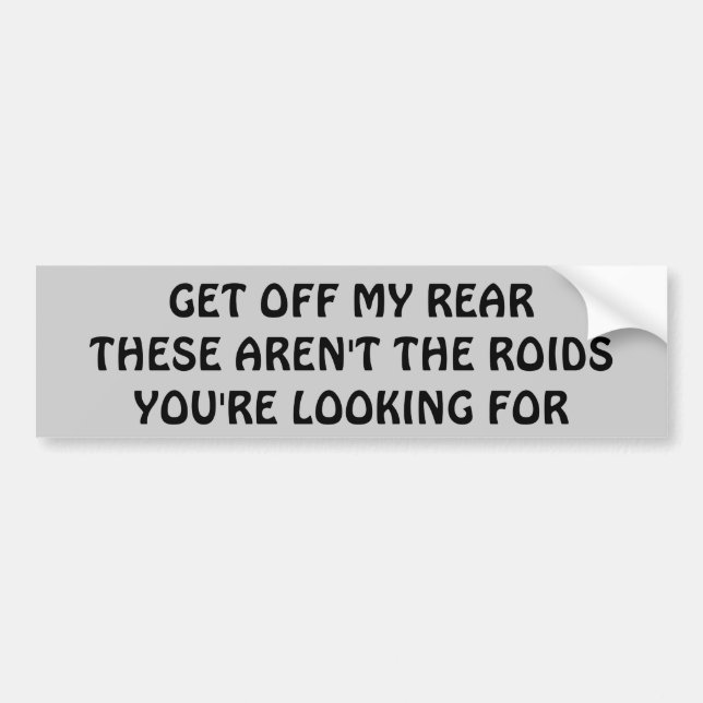 These Aren't the Roids You're Looking For Bumper Sticker (Front)