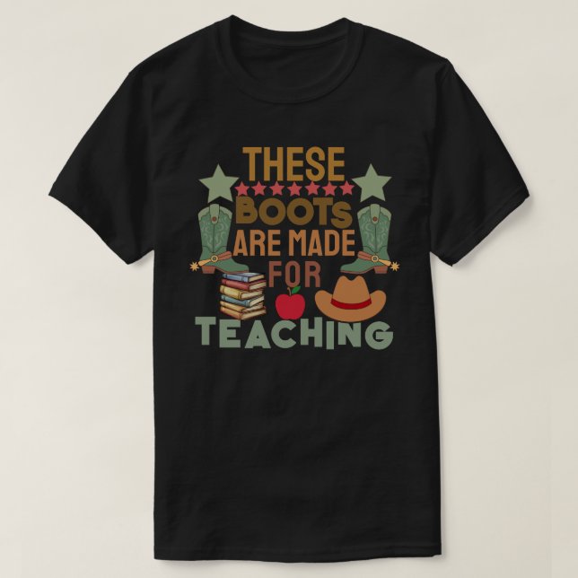 These Boots Are Made for Teaching T-Shirt (Design Front)