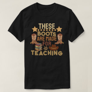 These Boots Are Made for Teaching T-Shirt