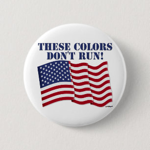 THESE COLORS DON'T RUN! 2 INCH ROUND BUTTON
